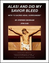Alas! And Did My Savior Bleed (with O Sacred Head, Surrounded - SAB) SAB choral sheet music cover